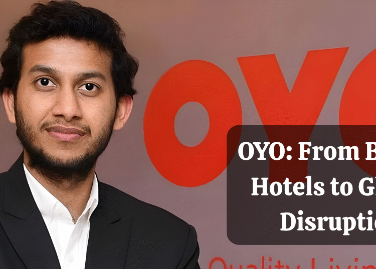 OYO From Budget Hotels to Global Disruption