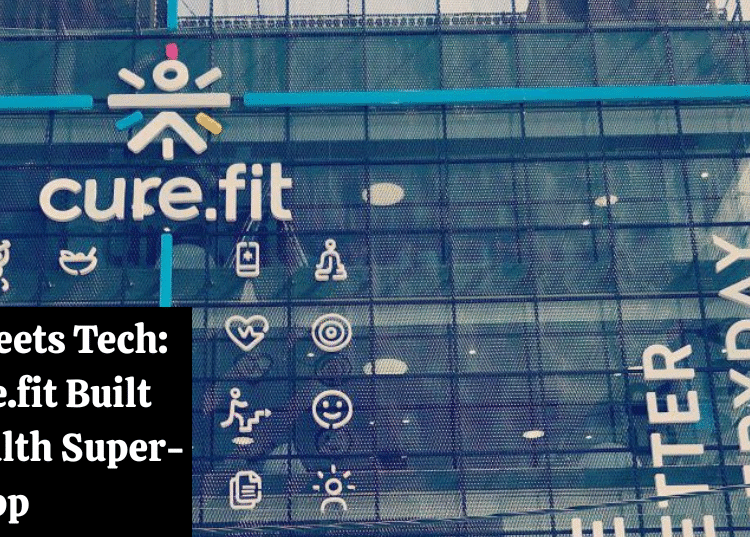 Fitness Meets Tech How Cure.fit Built India’s Health Super-App