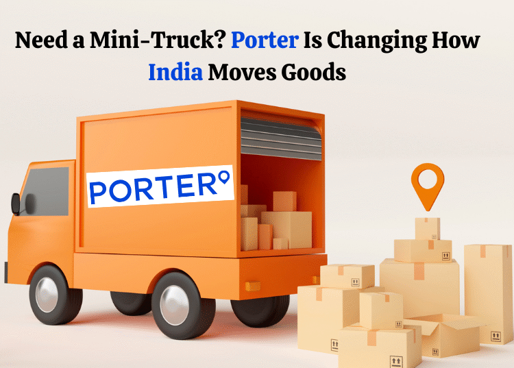 Need a Mini-Truck? Porter Is Changing How India Moves Goods