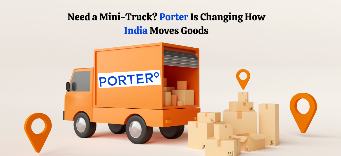 Need a Mini-Truck? Porter Is Changing How India Moves Goods