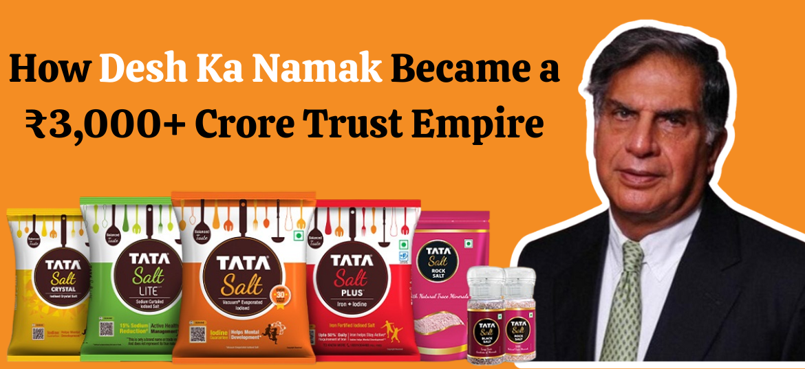 How “Desh Ka Namak” Became a ₹3,000+ Crore Trust Empire