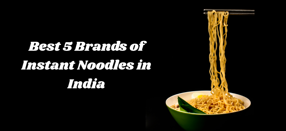 Best 5 Brands of Instant Noodles in India