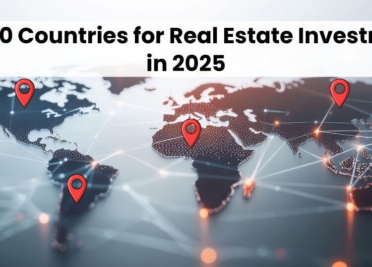 Top 10 Countries for Real Estate Investment in 2025